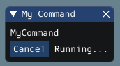 Widget Command Selector montrant que "MyCommand" est en cours d’exécution avec l'option d’annuler